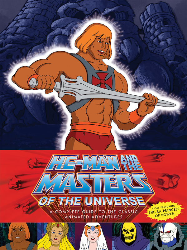 He-Man and the Masters of the Universe: A Complete Guide to the 