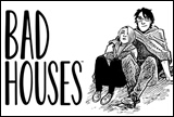Bad Houses