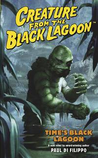 Cover image for Creature from the Black Lagoon: Time's Black Lagoon (Novel)