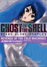 Cover image for Ghost in the Shell: Stand Alone Complex: Volume 2 Revenge of the Cold Machines (Novel)