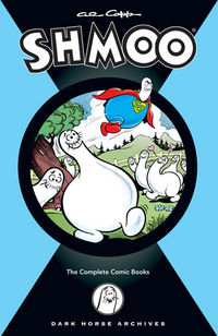 Cover image for Al Capp's Complete Shmoo: The Comic Books