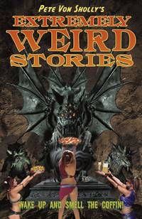 Cover image for Pete Von Sholly's Extremely Weird Stories