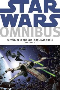 Cover image for Star Wars: Omnibus--X-Wing Rogue Squadron Vol. 1 TPB