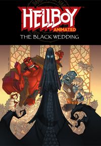 Cover image for Hellboy Animated Volume 1: The Black Wedding