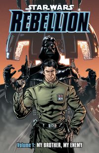 Cover image for Star Wars: Rebellion Volume 1--My Brother, My Enemy TPB
