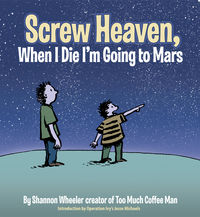Cover image for Screw Heaven, When I Die I'm Going to Mars