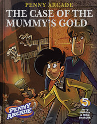 Cover image for Penny Arcade Volume 5: The Case of the Mummy's Gold TPB
