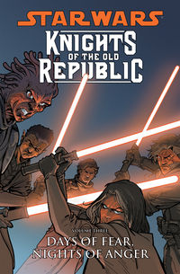 Cover image for Star Wars: Knights of the Old Republic Volume 3--Days of Fear, Nights of Anger TPB