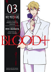 Cover image for Blood+ Volume 3: Boy Meets Girl (Novel)