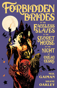 Cover image for Forbidden Brides of the Faceless Slaves in the Secret House of the Night of Dread Desire HC