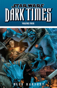 Cover image for Star Wars: Dark Times Volume 4—Blue Harvest TPB