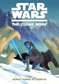 Cover image for Star Wars: The Clone Wars—Deadly Hands of Shon-Ju