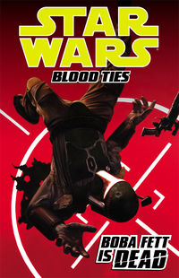 Cover image for Star Wars: Blood Ties Volume 2—Boba Fett is Dead TPB