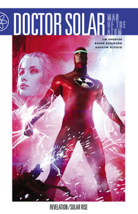 Cover image for Doctor Solar, Man of the Atom Volume 2: Revelation/Solar Rise TPB