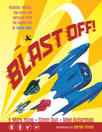 Cover image for Blast Off!: Rockets, Robots, Ray Guns, and Rarities From the Golden Age of Space Toys TPB