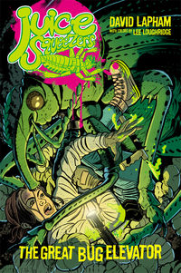 Cover image for Juice Squeezers Volume 1: The Great Bug Elevator TPB
