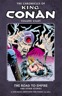 Cover image for The Chronicles of King Conan Volume 8: The Road to Empire and Other Stories TPB