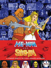 Cover image for He-Man and She-Ra: A Complete Guide to the Classic Animated Adventures HC
