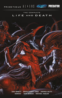 Cover image for Aliens Predator Prometheus AVP: The Complete Life and Death HC