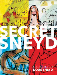 Cover image for Secret Sneyd: The Unpublished Cartoons of Doug Sneyd HC