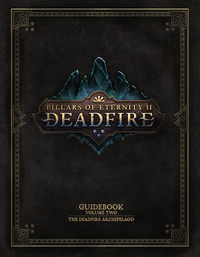Cover image for Pillars of Eternity Guidebook: Volume Two--The Deadfire Archipelago HC