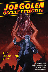 Cover image for Joe Golem: Occult Detective Volume 3--The Drowning City HC