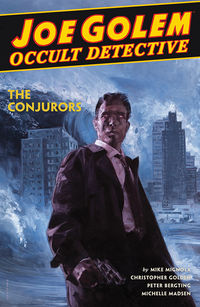 Cover image for Joe Golem: Occult Detective Volume 4--The Conjurors HC