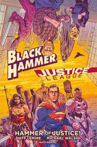 Cover image for Black Hammer/Justice League: Hammer of Justice! HC