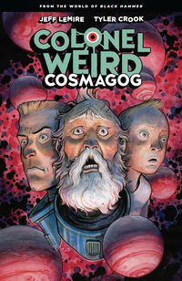 Cover image for Colonel Weird: Cosmagog--From the World of Black Hammer TPB