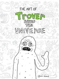 Cover image for The Art of Trover Saves the Universe HC