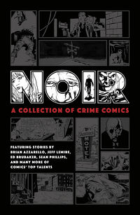 Cover image for Noir: A Collection of Crime Comics HC