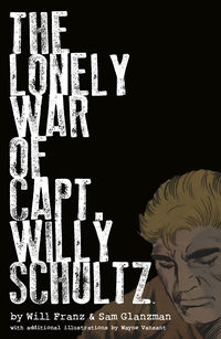 Cover image for The Lonely War of Capt. Willy Schultz HC