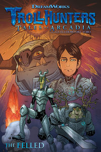 Cover image for Trollhunters: Tales of Arcadia--The Felled TPB