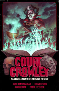 Cover image for Count Crowley Volume 3: Mediocre Midnight Monster Hunter TPB
