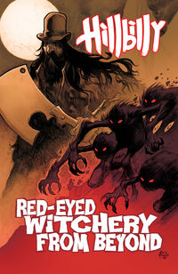 Cover image for Hillbilly Volume 4: Red Eyed Witchery From Beyond TPB