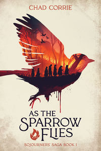 Cover image for As the Sparrow Flies: Sojourners' Saga Book I TPB