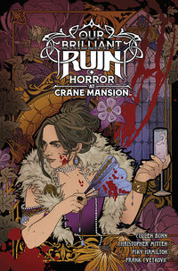 Cover for Our Brilliant Ruin: Horror at Crane Mansion HC