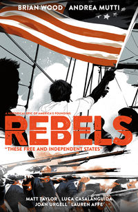 Cover image for Rebels: These Free and Independent States TPB