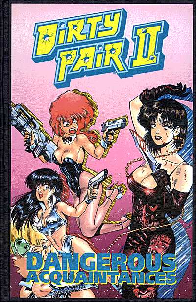 Cover for The Dirty Pair: Dangerous Acquaintances Ltd. Ed. HC (44-136)