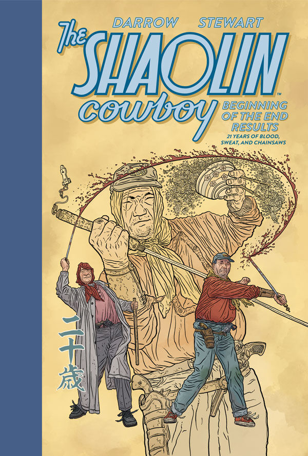 Cover for The Shaolin Cowboy: Beginning of the End Results--21 Years of Blood, Sweat, and Chainsaws HC (3018-088)